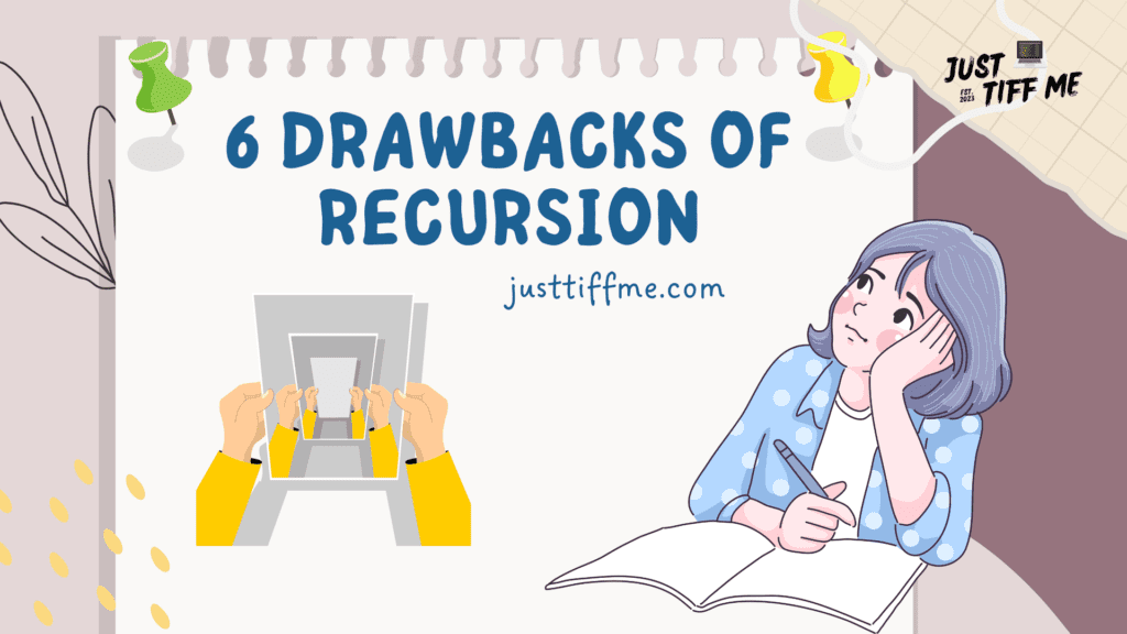 Recursion : 6 drawbacks