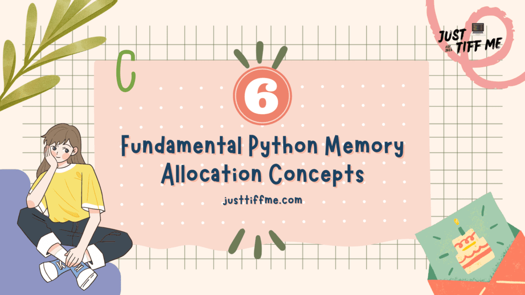 6 Fundamental python memory allocation concepts